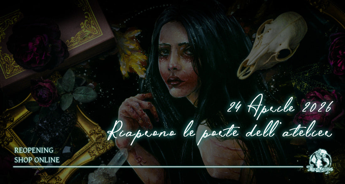 24 Aprile 2026 - Riaprono le porte dell'atelier e dello shop online - Dark Gothic Art - Illusorya - Stefania Russo