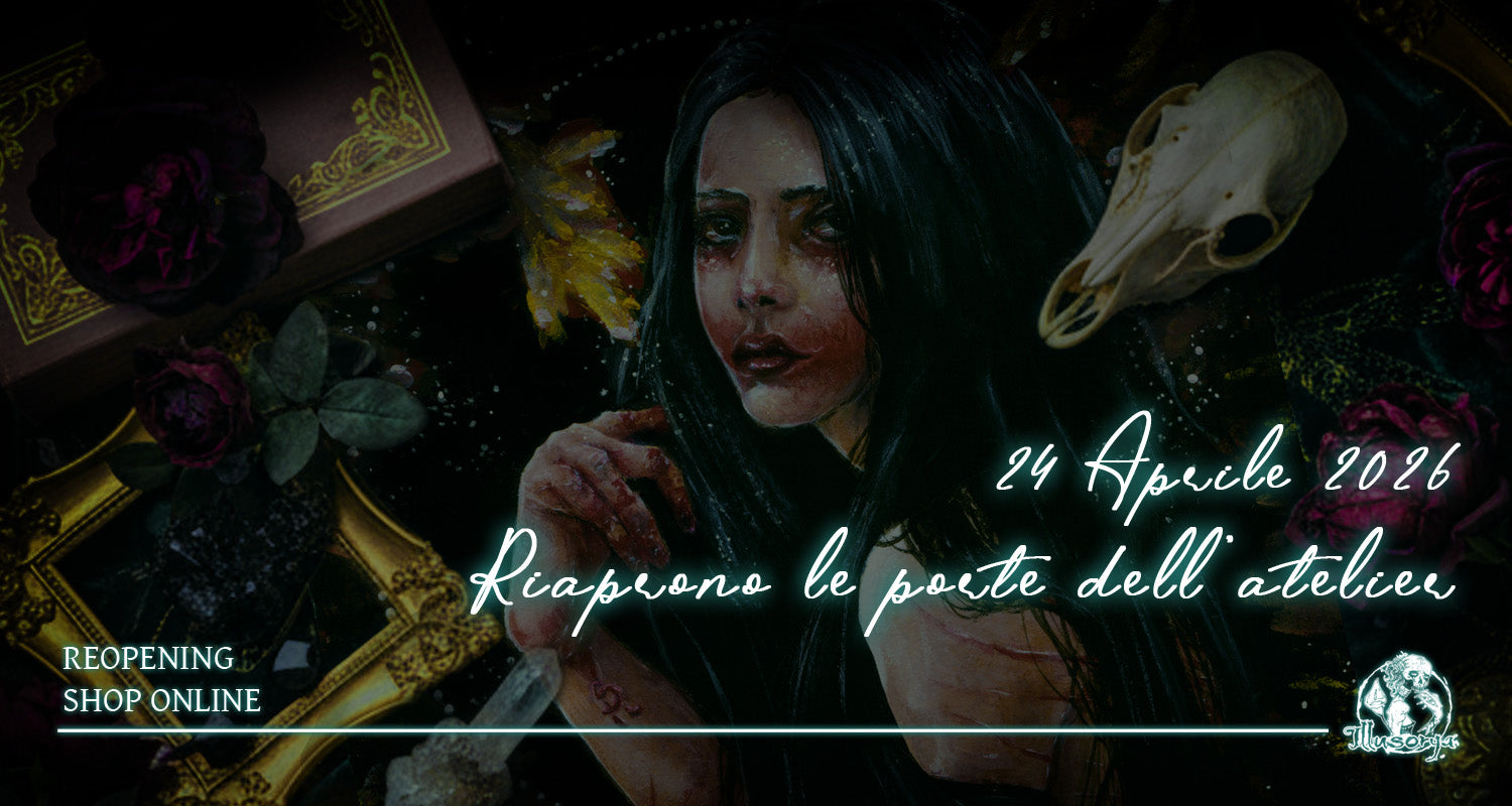 24 Aprile 2026 - Riaprono le porte dell'atelier e dello shop online - Dark Gothic Art - Illusorya - Stefania Russo