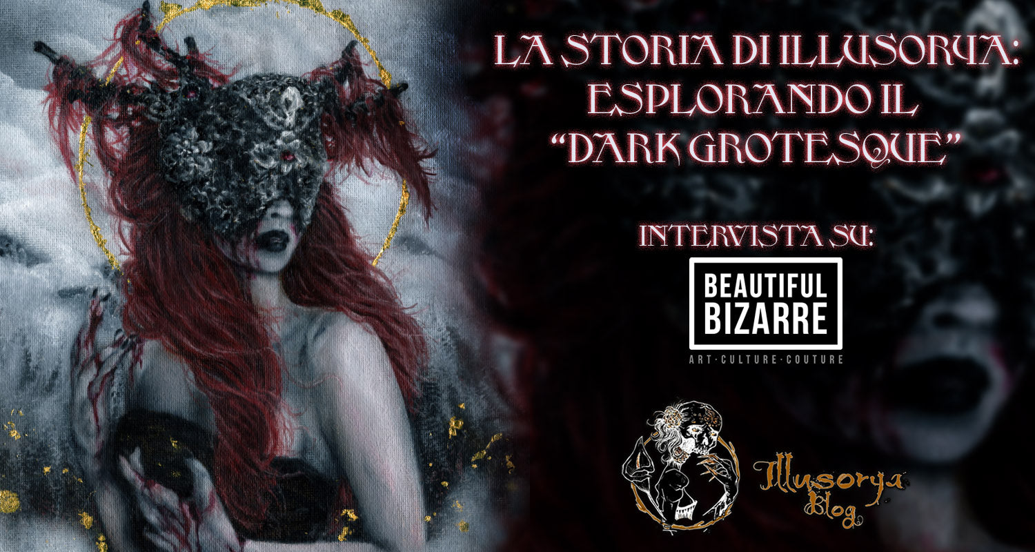 La storia di Illusorya: esplorando il "Dark Grotesque" - Intervista su Beautiful Bizarre Magazine